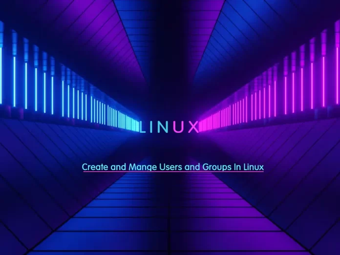 create and manage users and groups in linux