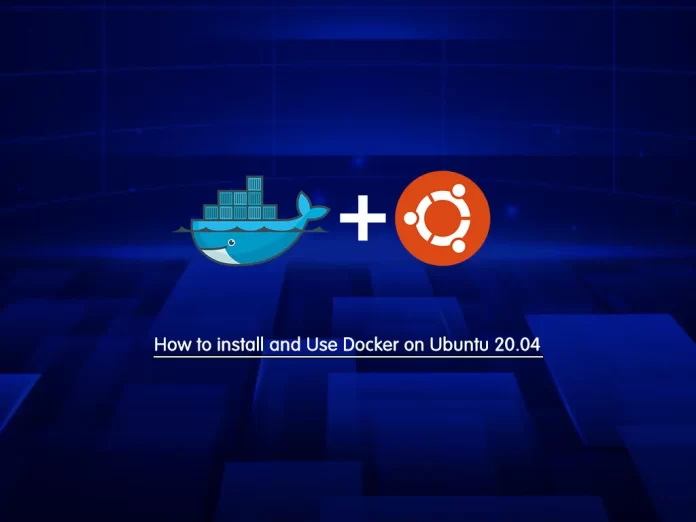 How to install and use Docker on Ubuntu 20.04