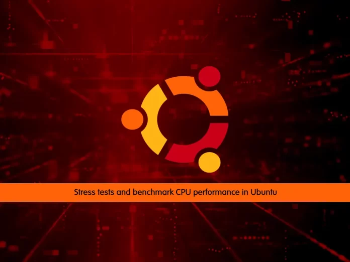stress test and benchmark CPU performance in Ubuntu