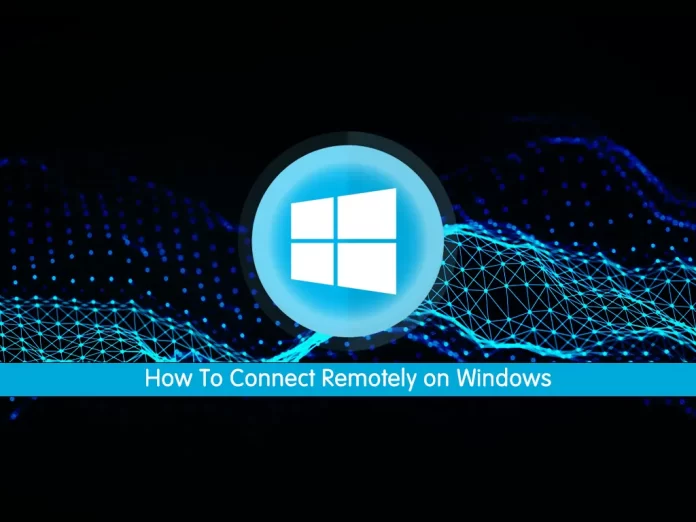 How to Connect Remotely on Windows