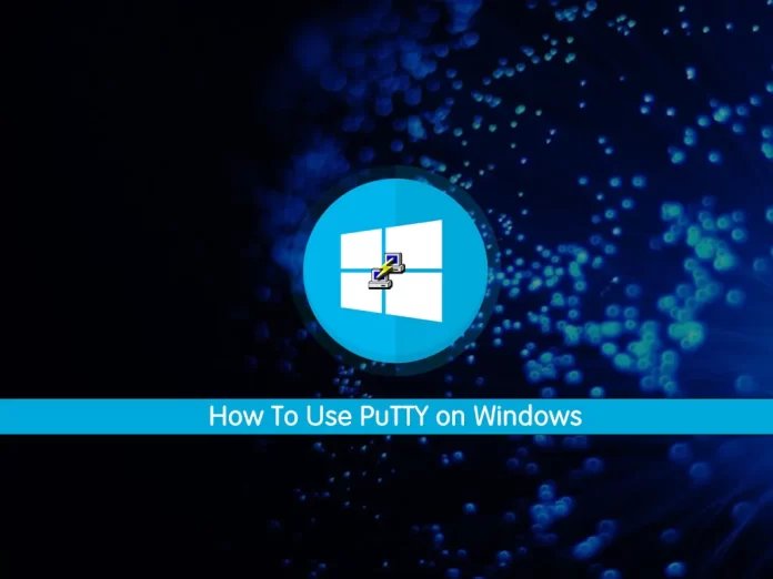 How to use PuTTY on windows