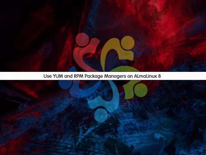 How to use yum and RPM package manager on ALmaLinux 8
