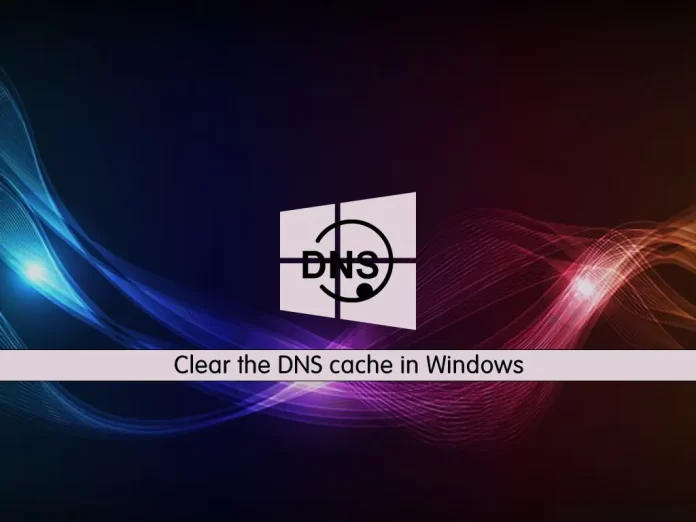 Clear the DNS cache in Windows
