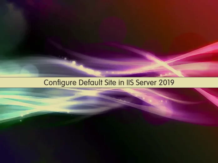 Configure Default Site in IIS Server 2019