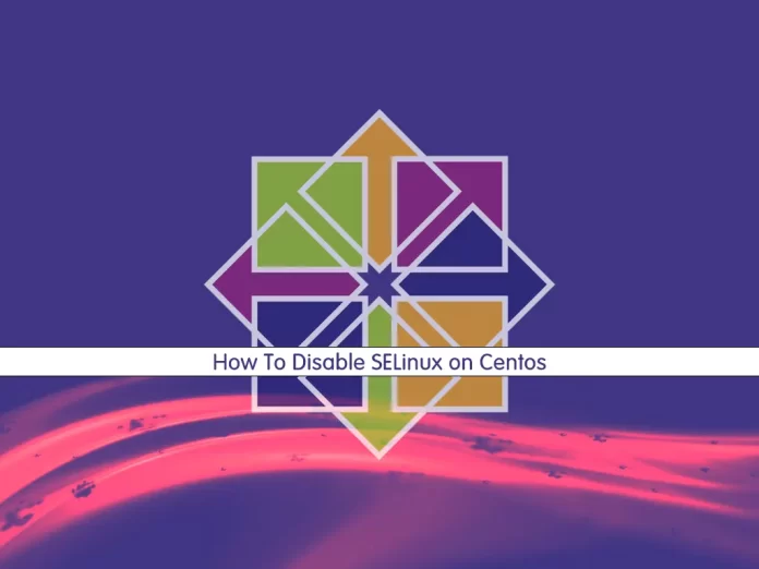 How To Disable SELinux on Centos