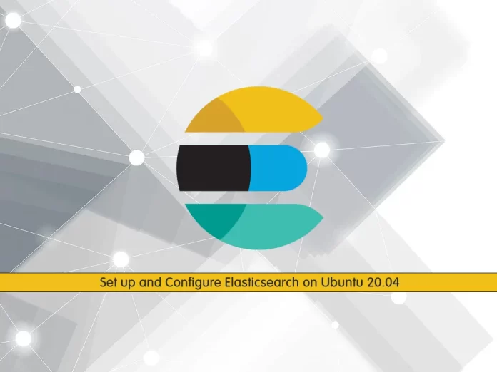 Set up and Configure Elasticsearch on Ubuntu 20.04