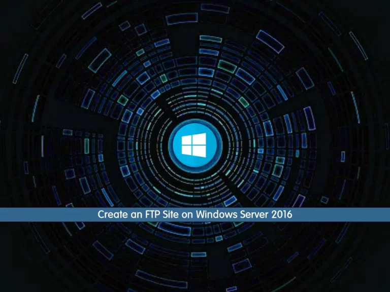 How To Create an FTP Site on Windows Server 2016