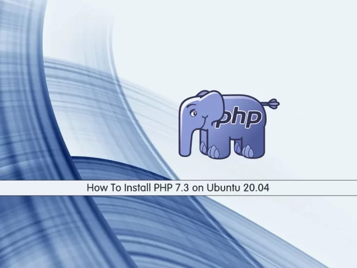 How To Install PHP 7.3 on Ubuntu 20.04