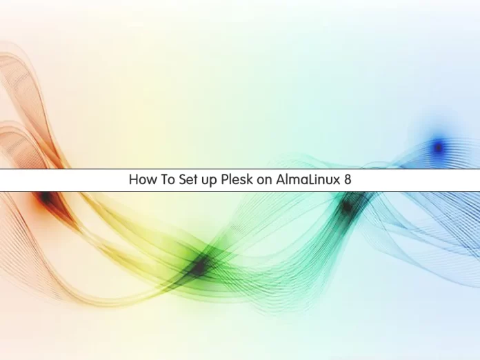 How To Set up Plesk on AlmaLinux 8