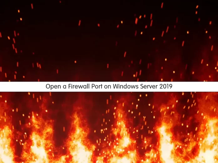 Open a Firewall Port on Windows Server 2019