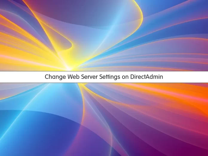 Change Web Server Settings on DirectAdmin
