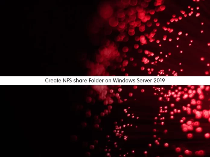 How To Create NFS share Folder on Windows Server 2019