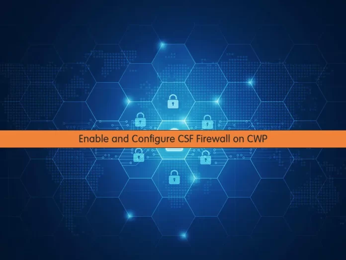 Enable and Configure CSF Firewall on CWP