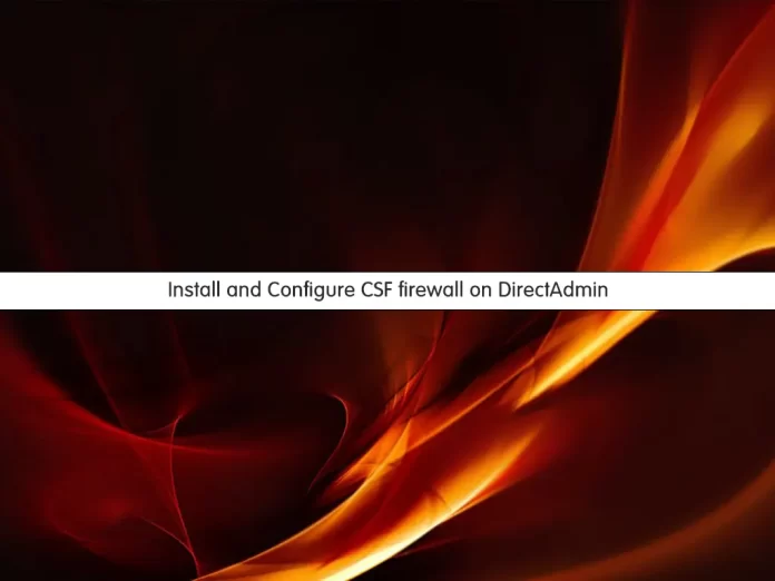 Install and Configure CSF firewall on DirectAdmin
