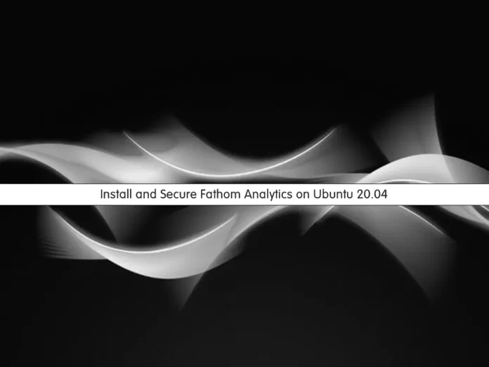 Install and Secure Fathom Analytics on Ubuntu 20.04