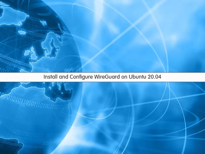 Install and Configure WireGuard on Ubuntu 20.04