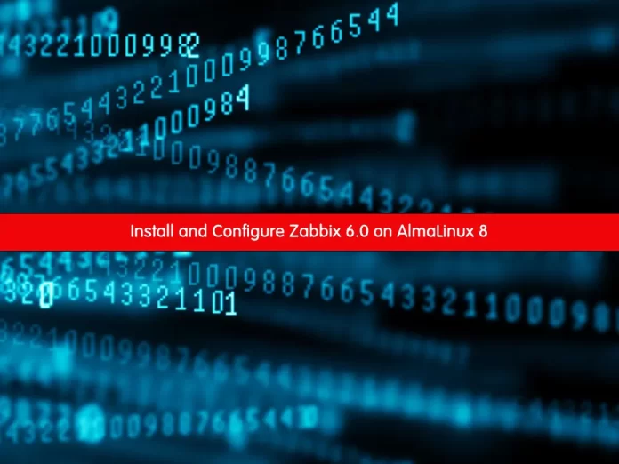 Install and Configure Zabbix 6.0 on AlmaLinux 8