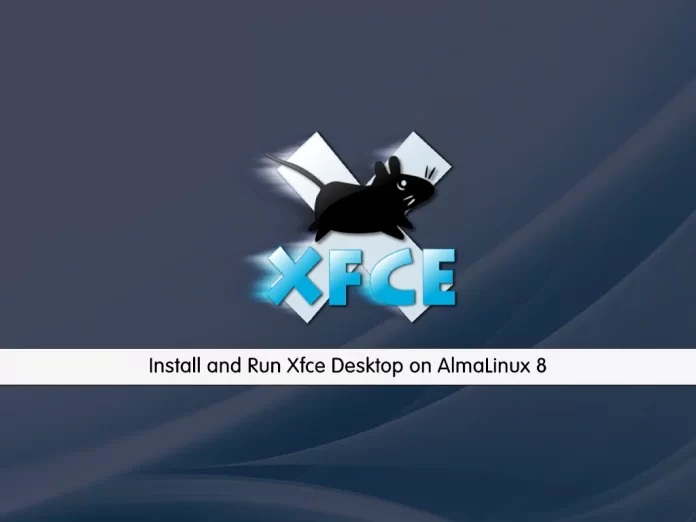 Install and Run Xfce Desktop on AlmaLinux 8