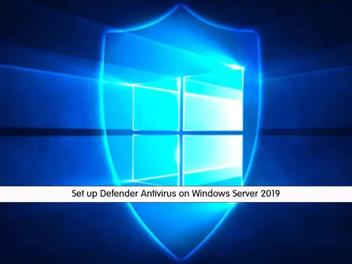 Set up Defender Antivirus on Windows Server 2019