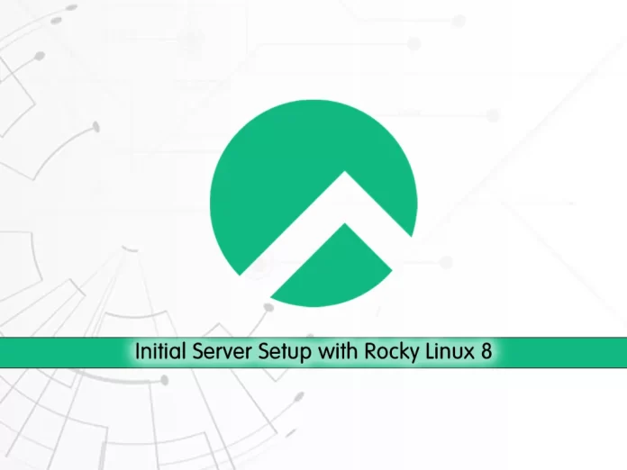 Initial Server Setup with rocky Linux 8
