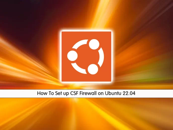 How To Set up CSF Firewall on Ubuntu 22.04