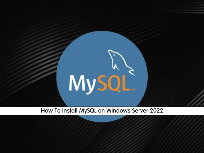 Install MySQL on Windows Server 2022