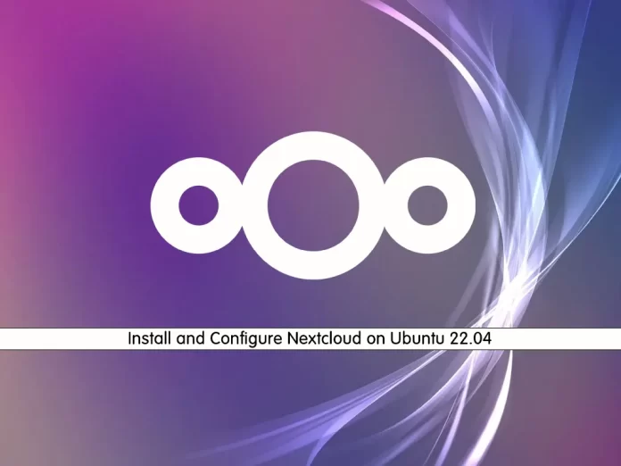 Install and Configure Nextcloud on Ubuntu 22.04