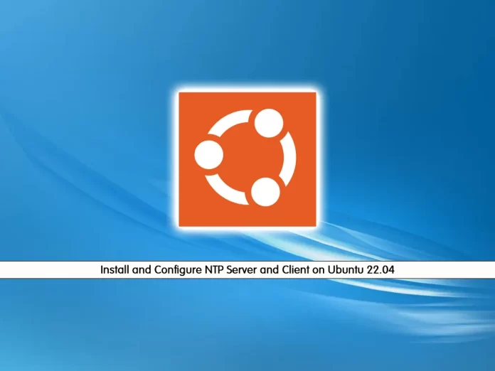 Install and Configure NTP Server and Client on Ubuntu 22.04
