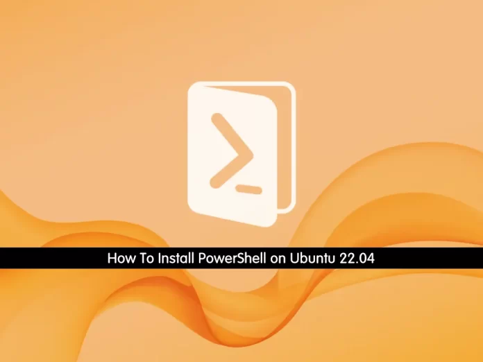 How To Install PowerShell on Ubuntu 22.04