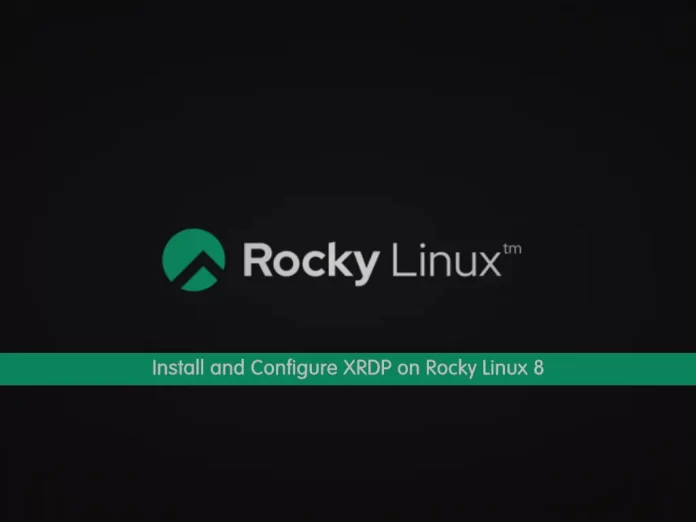 Install and Configure XRDP on Rocky Linux 8 - orcacore