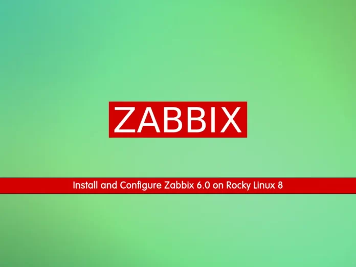 Install and Configure Zabbix 6.0 on Rocky Linux 8
