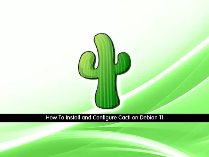 How To Install and Configure Cacti on Debian 11