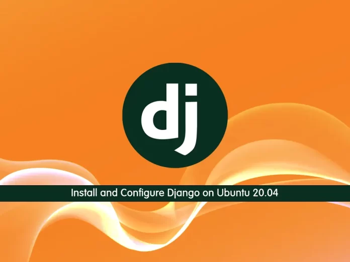 Install and Configure Django on Ubuntu 20.04
