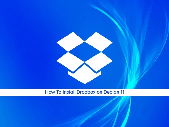 How To Install Dropbox on Debian 11