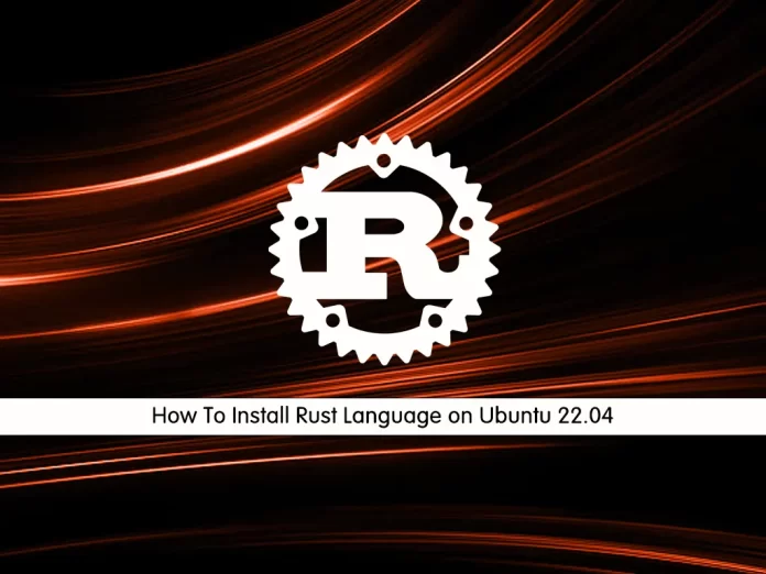 Install and Use Rust Programming Language on Ubuntu 22.04