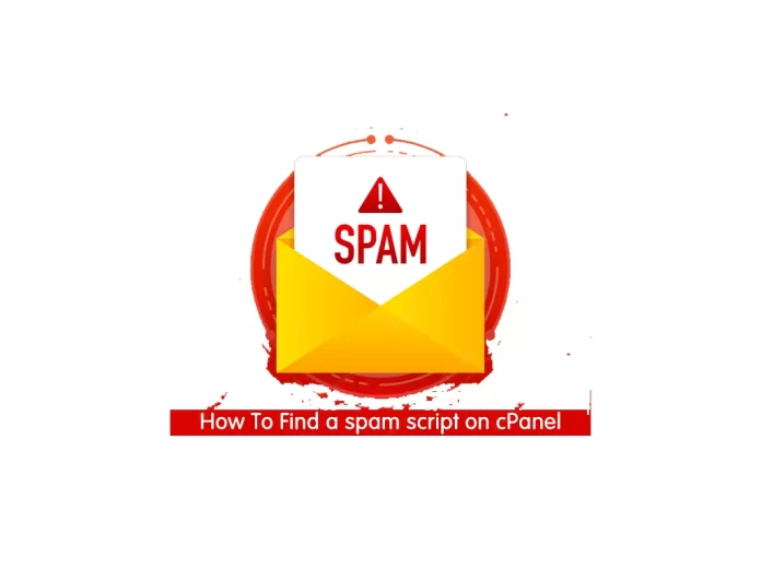 How To Find a spam script on cPanel