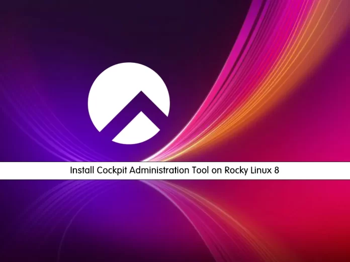 Install Cockpit Administration Tool on Rocky Linux 8