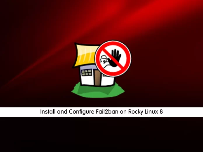Install and Configure Fail2ban on Rocky Linux 8
