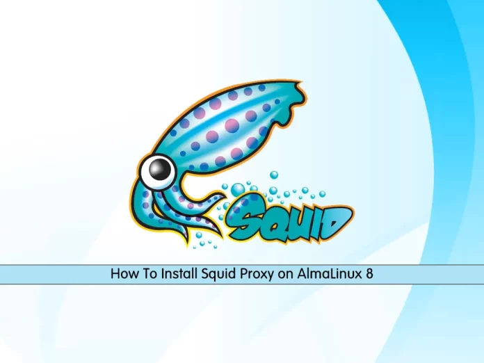 Install Squid Proxy on AlmaLinux 8