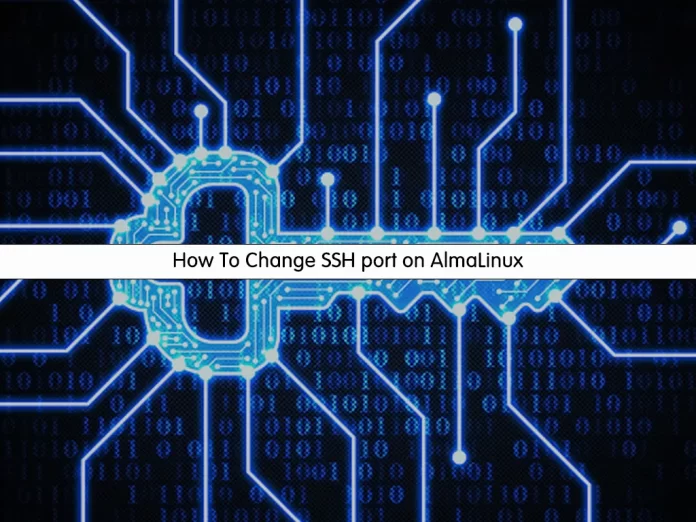 How To Change SSH port on AlmaLinux