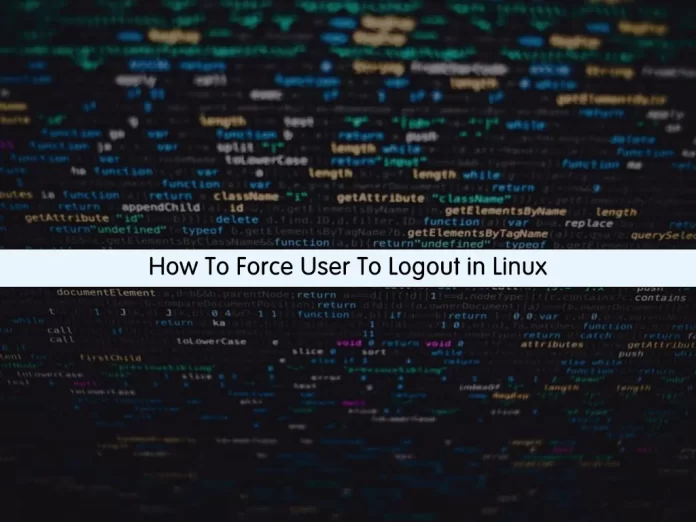 Force User To Logout in Linux