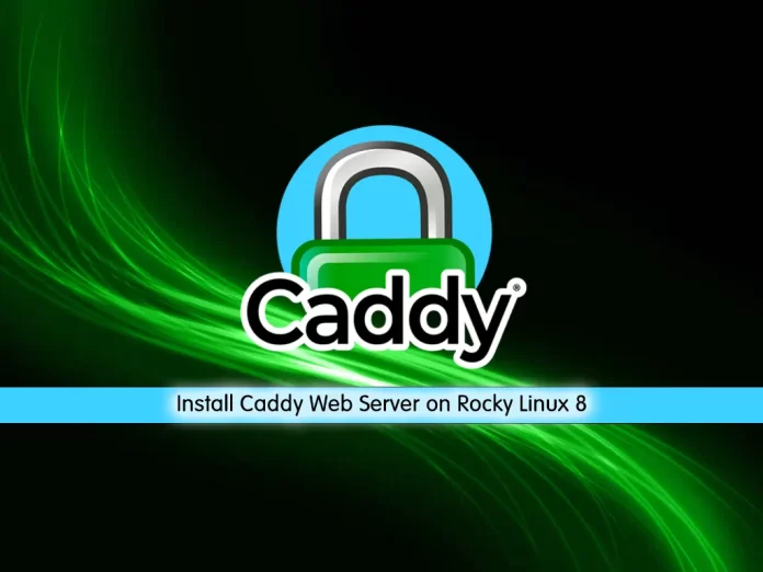 Install Caddy Web Server on Rocky Linux 8