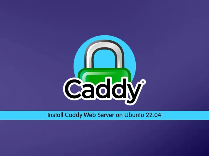 Install Caddy Web Server on Ubuntu 22.04