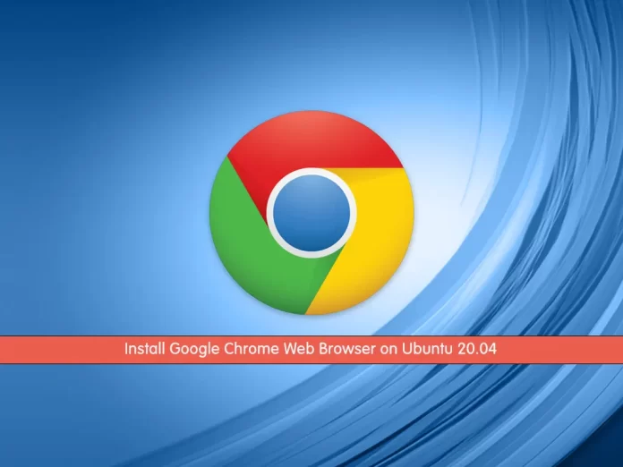 Install Google Chrome Web Browser on Ubuntu 20.04