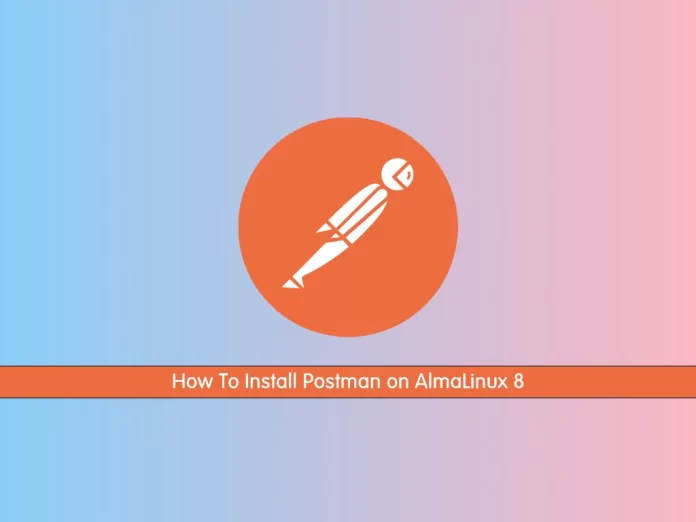 How To Install Postman on AlmaLinux 8