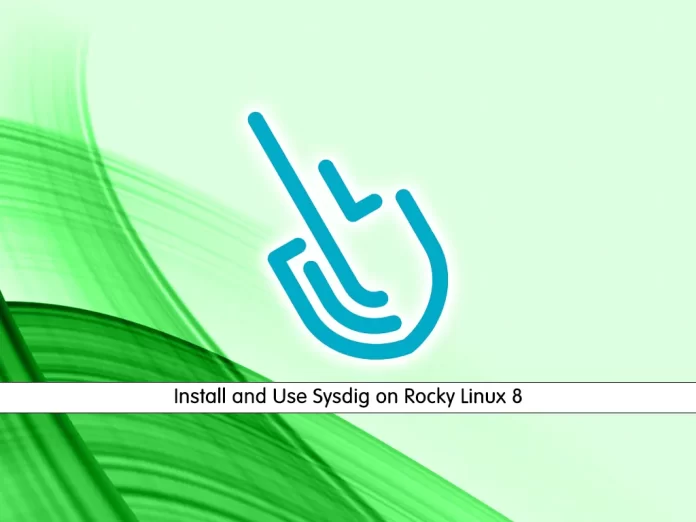 Install and Use Sysdig on Rocky Linux 8