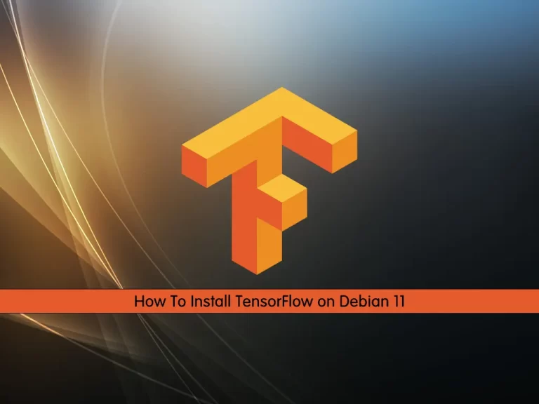 How To Install TensorFlow on Debian 11
