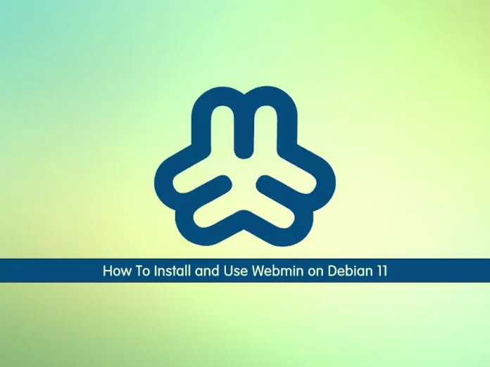 How To Install and Use Webmin on Debian 11