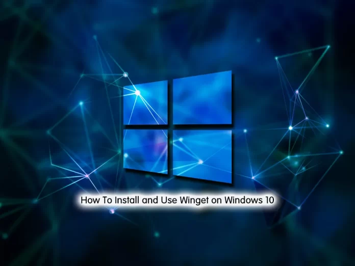 How To Install Winget on Windows 10