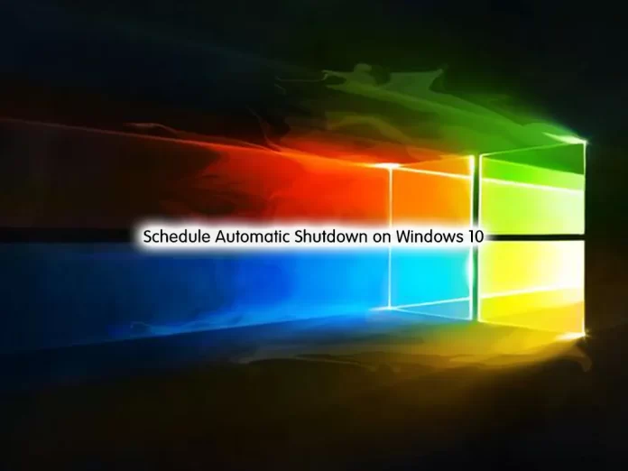 Schedule Automatic Shutdown on Windows 10